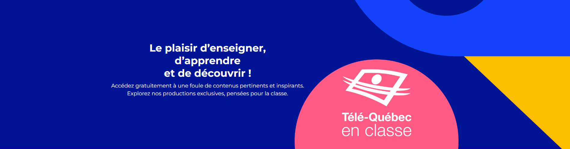 Télé-Québec en classe – Le plaisir d’enseigner, d’apprendre et de découvrir! Accédez gratuitement à une foule de contenus pertinents et inspirants. Explorez nos productions exclusives, pensées pour la classe.